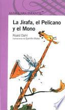 La Jirafa, El Pelicano y El Mono