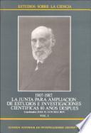 La Junta para Ampliación de Estudios e Investigaciones Científicas 80 años después, 1907-1987