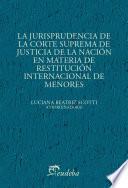 La jurisprudencia de la Corte Suprema de Justicia de la Nación en materia de restitución internacional de menores