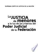 La justicia de menores a la luz de los criterios del Poder Judicial de la Federación