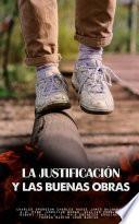 LA JUSTIFICACIÓN Y LAS BUENAS OBRAS