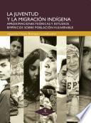 La juventud y la migración indígena