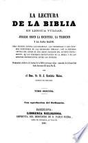 La Lectura de la Biblia en Lengua Vulgar, juzgada segun la escritura, la tradicion y la sana razon, etc