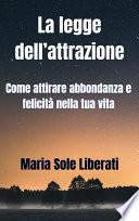 La legge dell’attrazione: come attirare abbondanza e felicità nella tua vita
