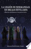 La Legión de Hermandad de Brujas Estelares: Historia simultánea al mundo de Kiro