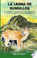 La Leona de Kumullca Y Otros Cuentos Ecológicos