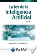 La ley de la Inteligencia Artificial. Parte I