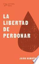 La Libertad de Perdonar