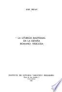 La liturgia bautismal en la España romano-visigoda