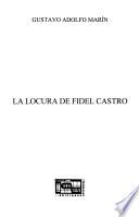 La locura de Fidel Castro