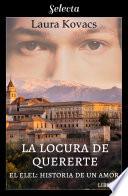 La locura de quererte (El Elel: Historia de un amor 3)