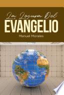 La Locura Del Evangelio