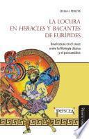 La locura en Heracles y Bacantes de Eurípides