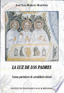 La luz de los Padres. Temas patrísticos de actualidad eclesial