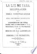La Luz de Yara. Recopilacion de poesías patioticas cubanas y otros documentos importantes de la Revolucion de Cuba hecha por el ciudadano G. M. I., publicada [by F. R. Argilagos], etc