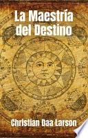La Maestría del Destino