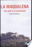 La Magdalena. Del mito a la actualidad