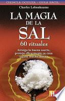 La magia de la sal: 60 rituales