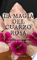 La Magia del Cuarzo Rosa: Conjuros Simples Con Solo Una Piedra