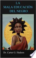 LA MALA EDUCACION DEL NEGRO