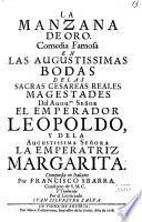 La manzana de oro. Comedia famosa en las augustissimas bodas de las sacras cesareas reales magestades del augu.mo señor el emperador Leopoldo, y de la augustissima señora la emperatriz Margarita. Compuesta en italiano por Francisco Sbarra, consejero de S.M.C. y traducida por el licenciado Juan Silvestre Salva