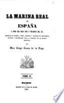 La Marina Real de España a fines del siglo xviii. y principios del xix. Memorias de familia, tipos, escenas y cuadros de costumbres, apuntes y materiales para la historia de la marina española