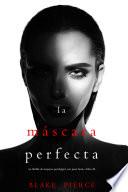 La máscara perfecta (Un Thriller de Suspense Psicológico con Jessie Hunt—Libro Veinticuatro)