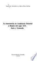 La masonería en Andalucía oriental a finales del siglo XIX, Jaén y Granada