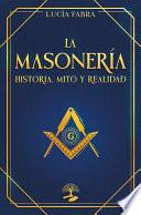 La masonería: historia, mito y realidad