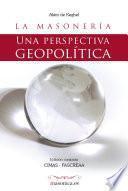 La Masonería. Una perspectiva geopolítica