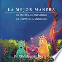 La Mejor Manera de Matar a Un Monstruo Es Dejar de Alimentarlo