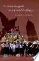 La memoria negada de la Ciudad de México