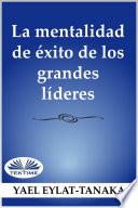 La mentalidad de éxito de los grandes líderes