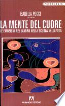 La mente del cuore. Le emozioni nel lavoro, nella scuola, nella vita