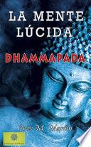 La Mente Lúcida. Dhammapada
