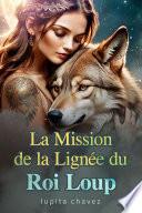 La Mission de la Lignée du Roi Loup