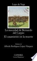 La mocedad de Bernardo del Carpio; El casamiento en la muerte