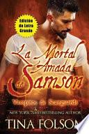 La Mortal Amada de Samson (Edición de Letra Grande)
