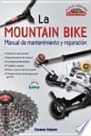 La mountain Bike. MANUAL DE MANTENIMIENTO Y REPARACIÓN. NUEVA EDICIÓN ACTUALIZADA
