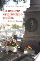 La muerte es principio, no fin. Quintín Bandera.