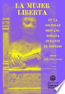 La mujer liberta en la sociedad hispano-romana durante el imperio