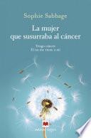 La mujer que susurraba al cáncer