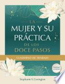 La Mujer Y Su Practica de los Doce Pasos Cuaderno De Trabajo