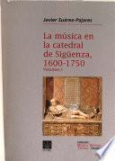 La música en la catedral de Sigüenza, 1600-1750