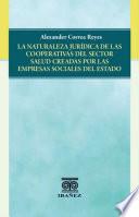 La naturaleza jurídica de las cooperativas del sector salud creadas por las empresas sociales del estado