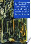 La Negritud, el indianismo y sus intelectuales: Aimé Césaire y Fausto Reinaga