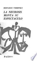 La neurosis monta su espectáculo