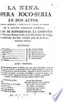 La Nina. Opera joco-séria en dos actos. Traducida libremente, y arreglada del italiano al español por D. Luciano Francisco Comella, etc. [A translation of G. B. Lorenzi's Italian version of “Nina, ou la Folle par amour,” by B. J. Marsollier des Vivetières. In verse.]