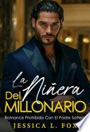 La Niñera del Millonario: Un romance prohibido y secreto con mi jefe multimillonario