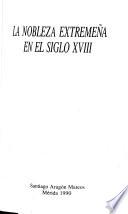 La nobleza extremeña en el siglo XVIII